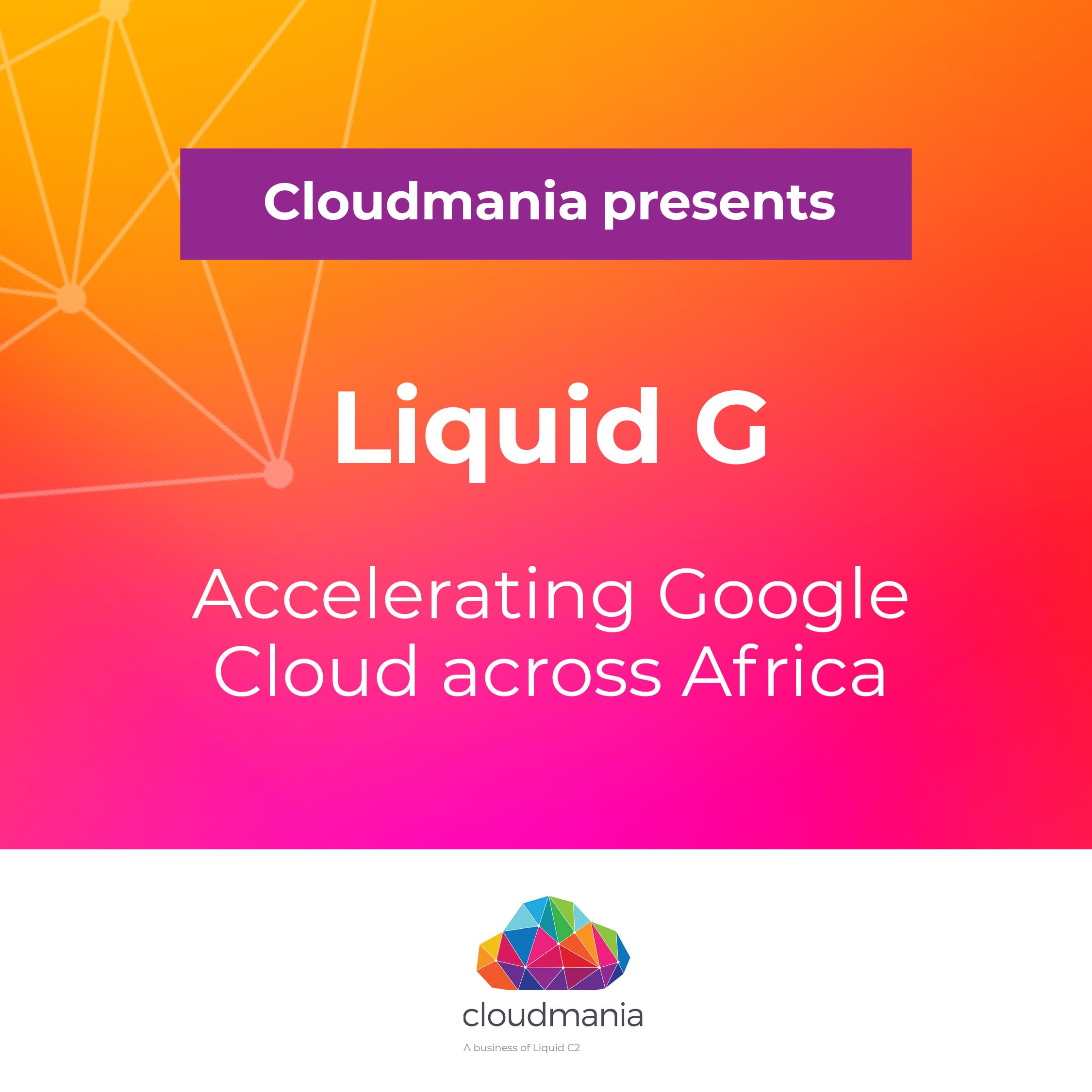 Liquid C2 Expands Google Cloud Access in Africa with AI-Driven Distribution Programme via Liquid G